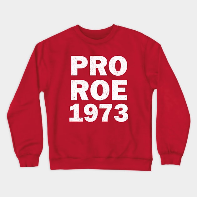 Pro Roe 1973 Crewneck Sweatshirt by valentinahramov